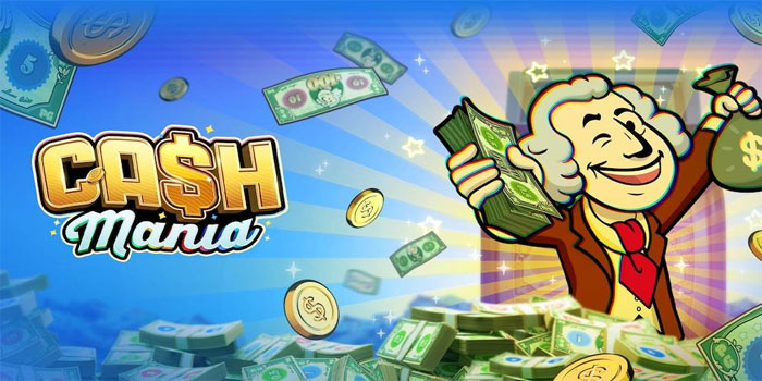 Cara Bermain Slot Cash Mania Dapat Jackpot Menggiurkan