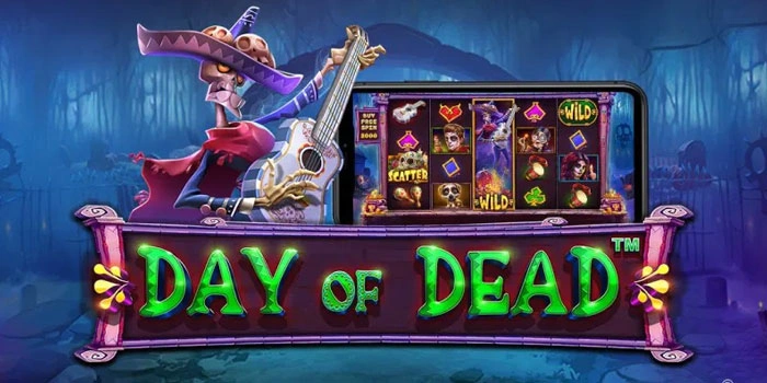 Panduan Rahasia Slot Day of Dead Menang Besar Konsisten