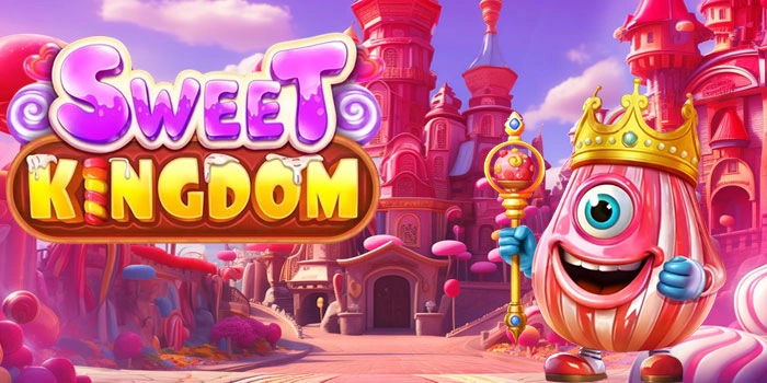 Tips Ampuh Meraih Jackpot Besar Slot Sweet Kingdom
